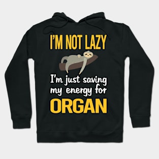 Saving Energy For Organ Organist Hoodie